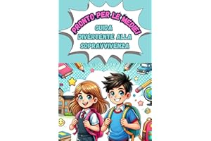 Pronto per le Medie!: Guida Divertente alla Sopravvivenza , ottimo regalo per bambini di 11 anni, o un regalo per bambine di 12 anni ,