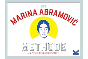 LAURENCE KING VERLAG Die Marina Abramović-Methode. Anleitung für einen Neustart