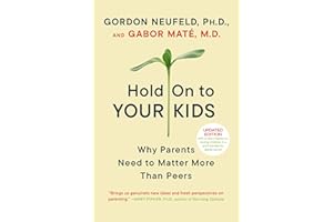 BALLANTINE BOOKS Hold On to Your Kids: Why Parents Need to Matter More Than Peers
