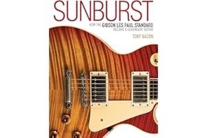 Sunburst: How the Gibson Les Paul Standard Became a Legendary Guitar