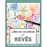 Libro de colorear a la inversa: Colorear al Rev&eacute;s para Relajaci&oacute;n / Mindfulness / Creatividad / Serenidad / anti estres