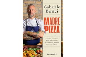 Madre pizza. Le ricette di stagione del re degli impasti per conservare la natura e ritrovare il gusto