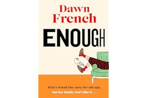 Enough: Dawn’s Joyfully Human, Darkly Funny and Unexpectedly Life-Affirming New Novel