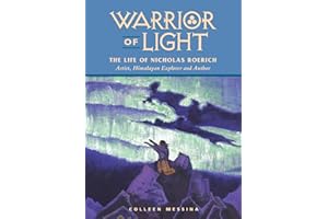 Warrior of Light: The Life of Nicholas Roerich (Masters of Life Series)