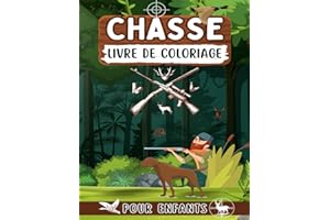 Chasse livre de coloriage pour enfants: 51 pages à colorier sur la faune sauvage pour les enfants avec des cerfs, des canards, des forêts, des ... colorier pour garçons et filles de tous âges.