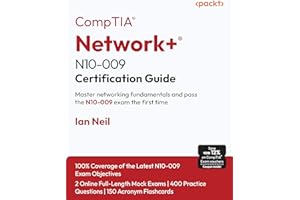 CompTIA® Network+® N10-009 Certification Guide: Master networking fundamentals and pass the N10-009 exam the first time
