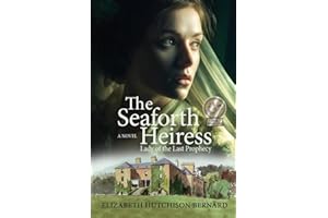 The Seaforth Heiress: Lady of the Last Prophecy: A Novel: 2 (Historic Women of the Highlands)