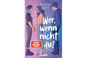 Wer, wenn nicht du: Roman | Emotionales Finale der queeren New-Adult-Romance-Dilogie von Own-Voice-Autorin Alicia Zett