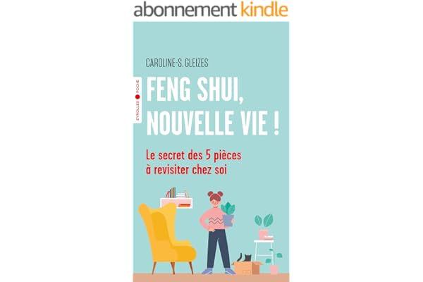 Feng Shui, nouvelle vie !: Le secret des 5 pièces à revisiter chez soi (Etre au lieu d'avoir)