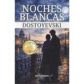 Noches Blancas Dostoyevski: La Nueva Edici&oacute;n Moderna en Espa&ntilde;ol (Anotada) - Timeless Lore