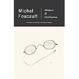 Madness and Civilization: A History of Insanity in the Age of Reason
