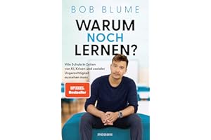 Warum noch lernen?: Wie Schule in Zeiten von KI, Krisen und sozialer Ungerechtigkeit aussehen muss - Der SPIEGEL-Bestseller vom Podcaster und Bildungsinfluencer @netzlehrer