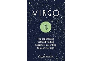 Virgo: The Art of Living Well and Finding Happiness According to Your Star Sign