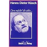 Hanns Dieter Hüsch. Den möcht' ich seh'n