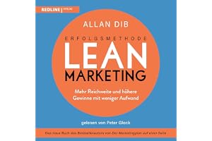 Erfolgsmethode Lean Marketing: Mehr Reichweite und höhere Gewinne mit weniger Aufwand