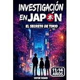 Investigaci&oacute;n en Jap&oacute;n: El secreto de Tokio: Una novela para adolescentes de 11 a 14 a&ntilde;os que combina misterio, pistas y leye