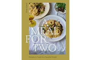 A Meal for Two: Recipes to Treat Your Favorite People
