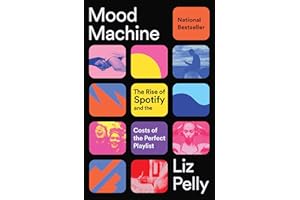 Mood Machine: The Rise of Spotify and the Costs of the Perfect Playlist