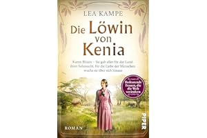 Die Löwin von Kenia (Bedeutende Frauen, die die Welt verändern 10): Karen Blixen – Sie gab alles für das Land ihrer Sehnsucht, für die Liebe der ... Liebesgeschichte hinter »Jenseits von Afrika«