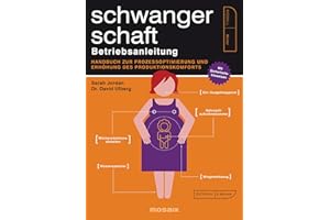 Schwangerschaft - Betriebsanleitung: Handbuch zur Prozessoptimierung und Erhöhung des Produktkomforts - Mit Sicherheitshinweisen