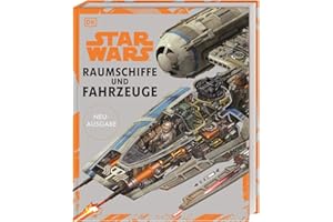 Star Wars™ Raumschiffe und Fahrzeuge Neuausgabe: Jetzt auch mit den Raumschiffen und Fahrzeugen aus Episode VII bis IX und den Spin-offs. Geschenk für Star Wars Fans