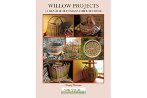 Willow Projects: 15 Beautiful Designs for the Home: Exciting and innovative designs for those with just a little basket making experience.