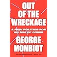 The Out of the Wreckage: A New Politics for an Age of Crisis