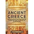 Ancient Greece: An Enthralling Overview of Greek History, Starting from the Archaic Period through the Classical Age to the Hellenistic Civilization (Civilizations)