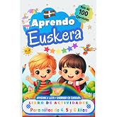 Aprendo Euskera, Libro de Actividades para Ni&ntilde;os de 4, 5 y 6 a&ntilde;os: M&aacute;s de 100 ejercicios, Aprende a leer y escribir en Euskar