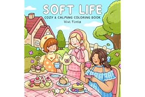Soft Life: Cozy & Calming Coloring Book for Adults and Teens Featuring Gentle Daily Moments and Simple Joys