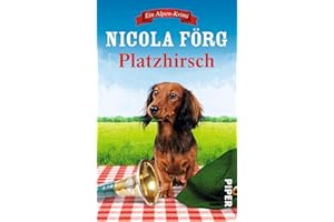 Platzhirsch (Alpen-Krimis 5): Ein Alpen-Krimi (Alpen-Krimis: Irmi Mangold und Kathi Reindl ermitteln, Band 5)
