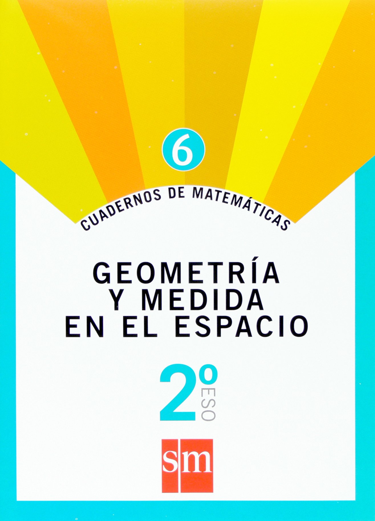 Cuadernos de matemáticas 6. 2 ESO. Geometría y medida en el espacio