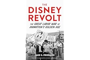 The Disney Revolt: The Great Labor War of Animation's Golden Age