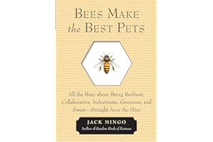 Bees Make The Best Pets: All the Buzz about Being Resilient, Collaborative, Industrious, Generous, and Sweet- Straight from the Hive: All the Buzz ... from the Hive (Beekeeping gift)