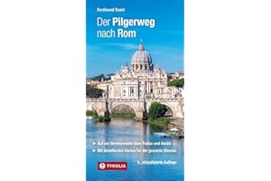 Der Pilgerweg nach Rom: Auf der Brennerroute über Padua und Assisi. Via Romea, Antoniusweg/Cammino di Sant´Antonio, Franziskusweg/Cammino di Assisi. Mit detaillierten Karten für die gesamte Strecke