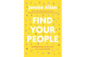 Find Your People: Building Deep Community in a Lonely World