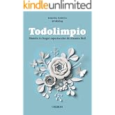 Todolimpio: Mant&eacute;n tu hogar espectacular de manera f&aacute;cil (Libros singulares)