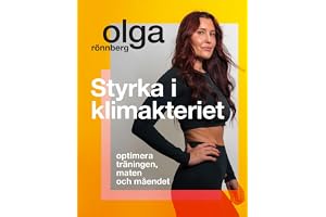 Styrka i klimakteriet : optimera träningen, maten och måendet