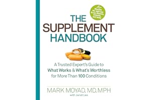 Supplement Handbook, The: A Trusted Expert's Guide to What Works & What's Worthless for More Than 100 Conditions