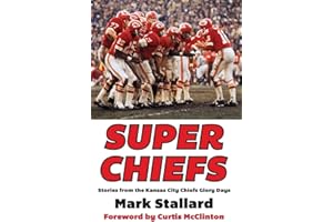 Super Chiefs: Stories from the Kansas City Chiefs Glory Days