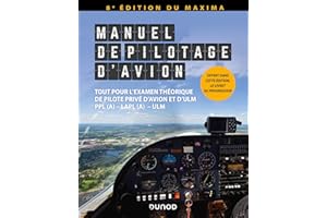 Manuel de pilotage d'avion - 8e éd.: Nouvelle édition du Maxima - Tout pour l'examen théorique de pilote privé d'avion et d'ULM