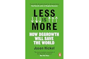Less is More: How Degrowth Will Save the World