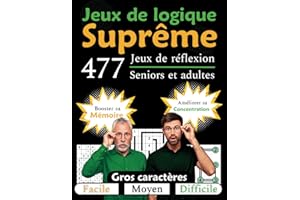 Suprême jeux de logique pour seniors et adultes: 477 jeux de réflexion amusants et stimulants pour votre cerveau | Booster sa mémoire et améliorer sa ... et grand format | Idéal Alzheimer ou TDAH
