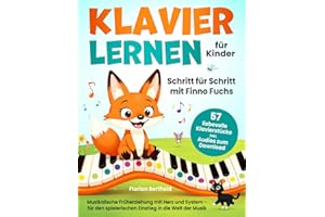 Klavier lernen für Kinder - Schritt für Schritt mit Finno Fuchs. 57 liebevolle Klavierstücke inkl. Audios zum Download. Musikalische Früherziehung mit Herz und System