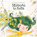 Mimosa in fuga. Ediz. a colori