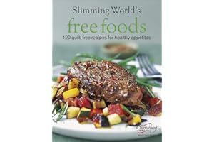 Slimming World Free Foods: 120 guilt-free recipes for healthy appetites