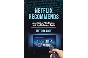 Netflix Recommends: Algorithms, Film Choice, and the History of Taste