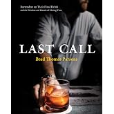 Last Call: Bartenders on Their Final Drink and the Wisdom and Rituals of Closing Time
