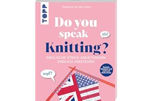 Do you speak knitting?: Englische Strickanleitungen endlich verstehen. Technik, Vokabeln und mehr mit vielen Fotos