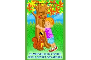 28 merveilleux contes sur le secret des arbres: Histoires courtes et inspirantes pour les enfants autour de la nature, la forêt et les animaux